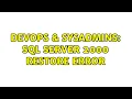 DevOps SysAdmins SQL Server 2000 restore error