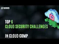 Top 10 Cloud Security Challenges in Cloud Computing