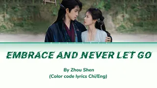 Embrace And Never Let Go 相拥不放 By Zhou Shen 周深 Color Coded Lyrics Chi Eng 