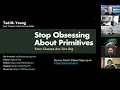 Ted Young - Stop Obsessing About Primitives