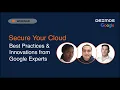 Securing the Cloud Best Practices Innovations from Google Experts