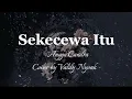 Download Lagu Sekecewa Itu - Angga Candra (Cover by Valdy Nyonk) || lirik lagu