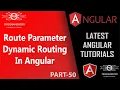 50 Route Parameter In Angular Angular Dynamic Routing Angular Routing Tutorial