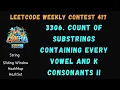 Leetcode Weekly Contest 417 3306 Count of Substrings Containing Every Vowel and K Consonants II