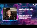 Lagu Như Gió Với Mây (Bản Hot TikTok) - Đinh Đại Vũ x Ness Remix | Và Nếu Như Anh Được Làm Mây Bay Remix