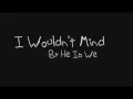 Download Lagu He Is We - I Wouldn't Mind (Sped Up)