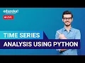 Time Series Analysis using Python Time Series Forecasting Data Science with Python Edureka
