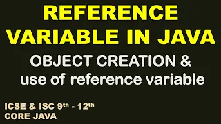 Reference variable in java Object Creation in java and use of reference variable