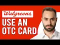How To Use OTC Card At Walgreens Online How Can I Use OTC Card At Walgreens