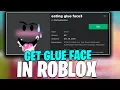 How To Get Glue Face in Roblox