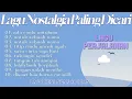 Download Lagu LAGU NOSTALGIA PALING DICARI II LAGU KENANGAN 80AN II ADA RINDU UNTUKMU