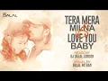 Lagu Tera Mera Milna vs I Love You Baby | Tropical Remix | Dj Dalal | Himesh Reshammiya | Surf Mesa - ily