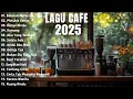 Download Lagu Lagu Cafe Populer 2025 - Akustik Cafe Santai 2025 Full Album - Akustik Lagu Indonesia 2025