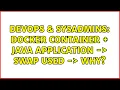 DevOps SysAdmins docker container java application - swap used