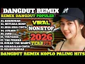 Lagu FULL ALBUM DANGDUT KOPLO REMIX TERBAIK 2026✨KERINDUAN ✨ DANGDUT REMIX PALING TERHITS BASS MANTAP 