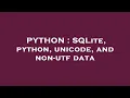 PYTHON SQLite python unicode and non-utf data