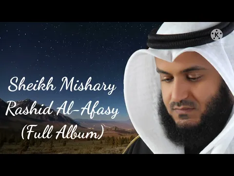 Download MP3 Sheikh Mishary Rashid Al-Afasy (Full Album) | الشيخ مشاري راشد العفاسي | Beautiful Nasheed