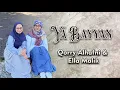 Lagu YA BAYYAN (Versi @AlMubarokQudsiyyah) Cover Ella Malik \u0026 @qorrialhafni 