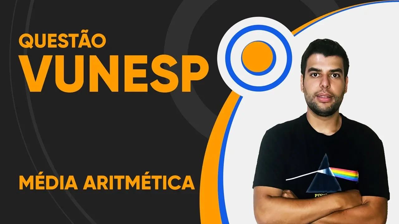 VUNESP - Média Aritmética (questão resolvida)