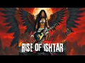 Rise of Ishtar - FULL METAL ALBUM