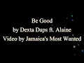 Be Good - Dexta Daps ft. Alaine (Lyrics)
