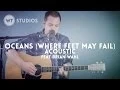 Oceans Where Feet May Fail acoustic - Worship Tutorials Studios feat Brian Wahl
