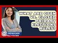 What Are Open Vs Closed Primary Elections Rules - State Policy Experts