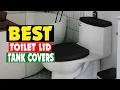 Top 10 Best Toilet Lid Tank Covers in 2025