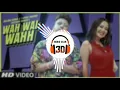 Wah Wai Wahh |3Dversion | Neha Kakkar | Sukhe Muzical Doctors | Janni | Bhushan Kumar | 3Daudio club