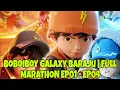 Lagu BoBoiBoy Galaxy Baraju | FULL MARATHON EP01 - EP04 | TANPA IKLAN