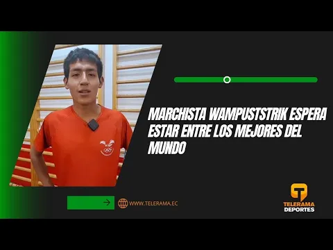 Marchista Wampuststrik espera estar entre los mejores del mundo