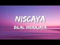 Download Lagu Bilal Indrajaya - Niscaya (Lirik)