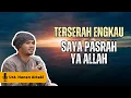 Lagu Semua terserah engkau ya allah aku pasrah - Ustadz Hana Attaki