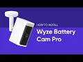 How to Install Wyze Battery Cam Pro