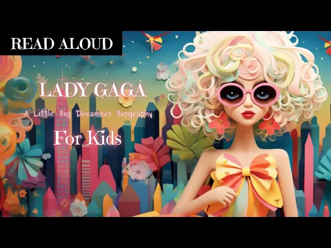 Download MP3 READ ALOUD | Lady Gaga Biography For Kids | Read Aloud Books for Kindergarten