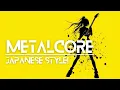 【Japanese Metalcore】A playlist of Japanese metal songs sung passionately by girls!