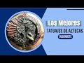 Los Mejores Tatuajes De Aztecas