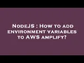 NodeJS How to add environment variables to AWS amplify