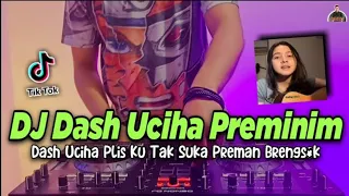 dj dash uciha plis ku tak suka preman slow tiktok viral remix 2021 dj preminim bulan sutena