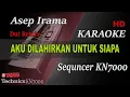 Download Lagu AKU DILAHIRKAN UNTUK SIAPA REMIX - ASEP IRAMA || KARAOKE KN7000