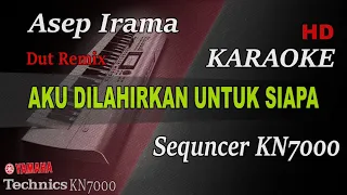 Download AKU DILAHIRKAN UNTUK SIAPA REMIX - ASEP IRAMA || KARAOKE KN7000 MP3