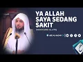 Download Lagu Ya Allah Saya Sedang Sakit -Syaikh Sa'ad al-Atiq
