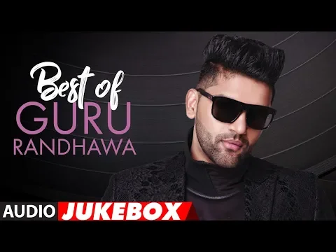 Download MP3 Best of Guru Randhawa | Guru Randhawa Birthday Special | Audio Jukebox | Songs 2018 | T-Series