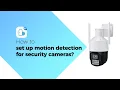 How to set up motion detection for security cameras