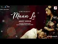 Maan Le । Lofi । Arijit Singh। Chitrakut । @SonyMusicIndia @Official_ArijitSingh