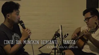 Download Cinta Tak Mungkin Berhenti - Tangga || Mikail Omar Cover MP3