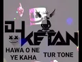 Download Lagu Hawa o Ne Ye kaha || Tur Tone Mix || DJ N4 Nitesh Valan DJ Anil Vinayak Ft. DJ Ketan Desi King