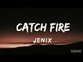 Catch Fire (Lyrics) - Jenix