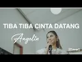 TIBA TIBA CINTA DATANG - MAUDY AYUNDA | COVER by ANGELIN