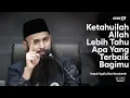 ALLAH TAHU YANG TERBAIK UNTUKMU | Ustadz Syafiq Riza Basalamah 